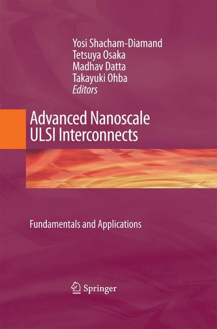 Advanced Nanoscale ULSI Interconnects:  Fundamentals and Applications