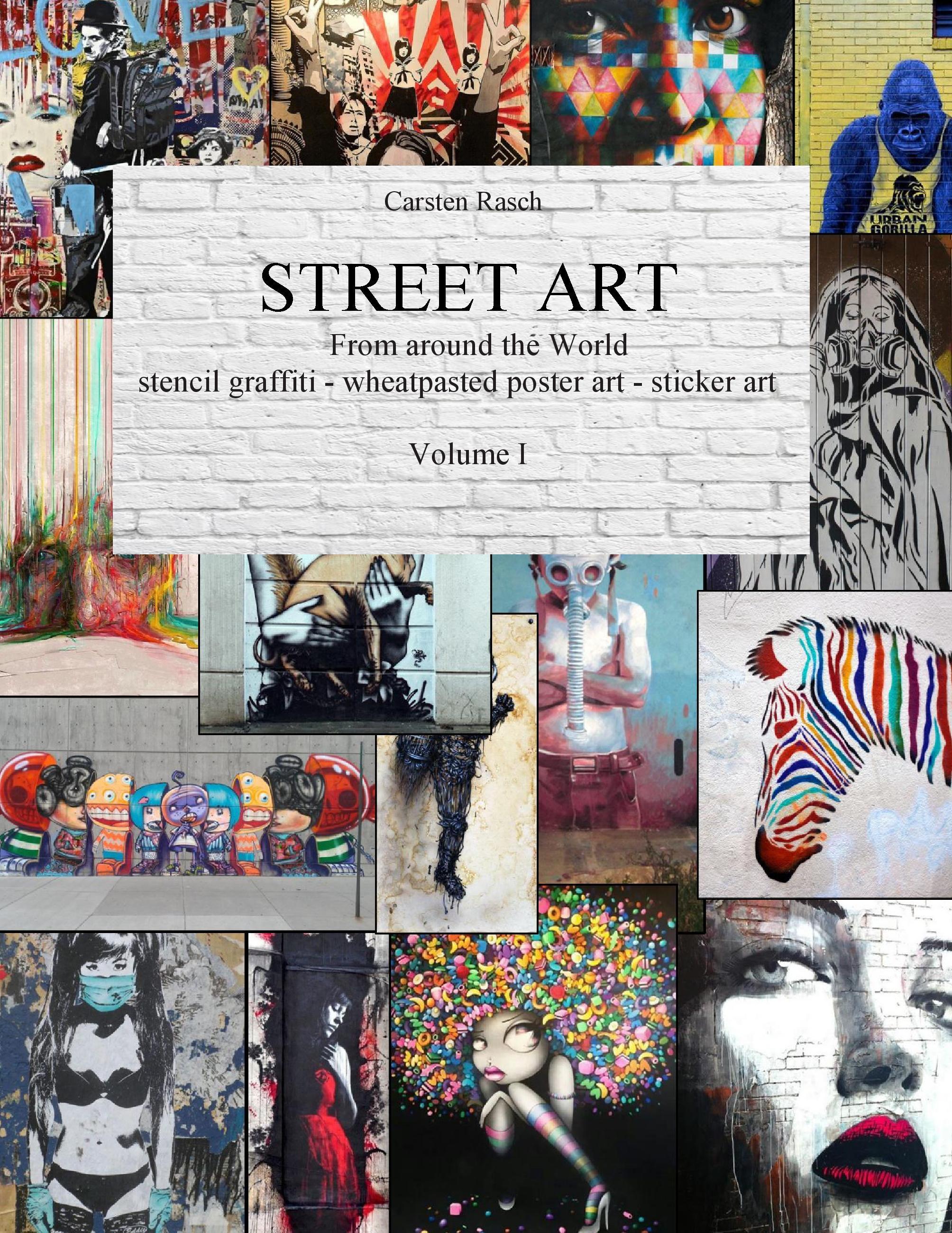 STREET ART  - From Around the World - stencil graffiti - wheatpasted poster art - sticker art - Volume I