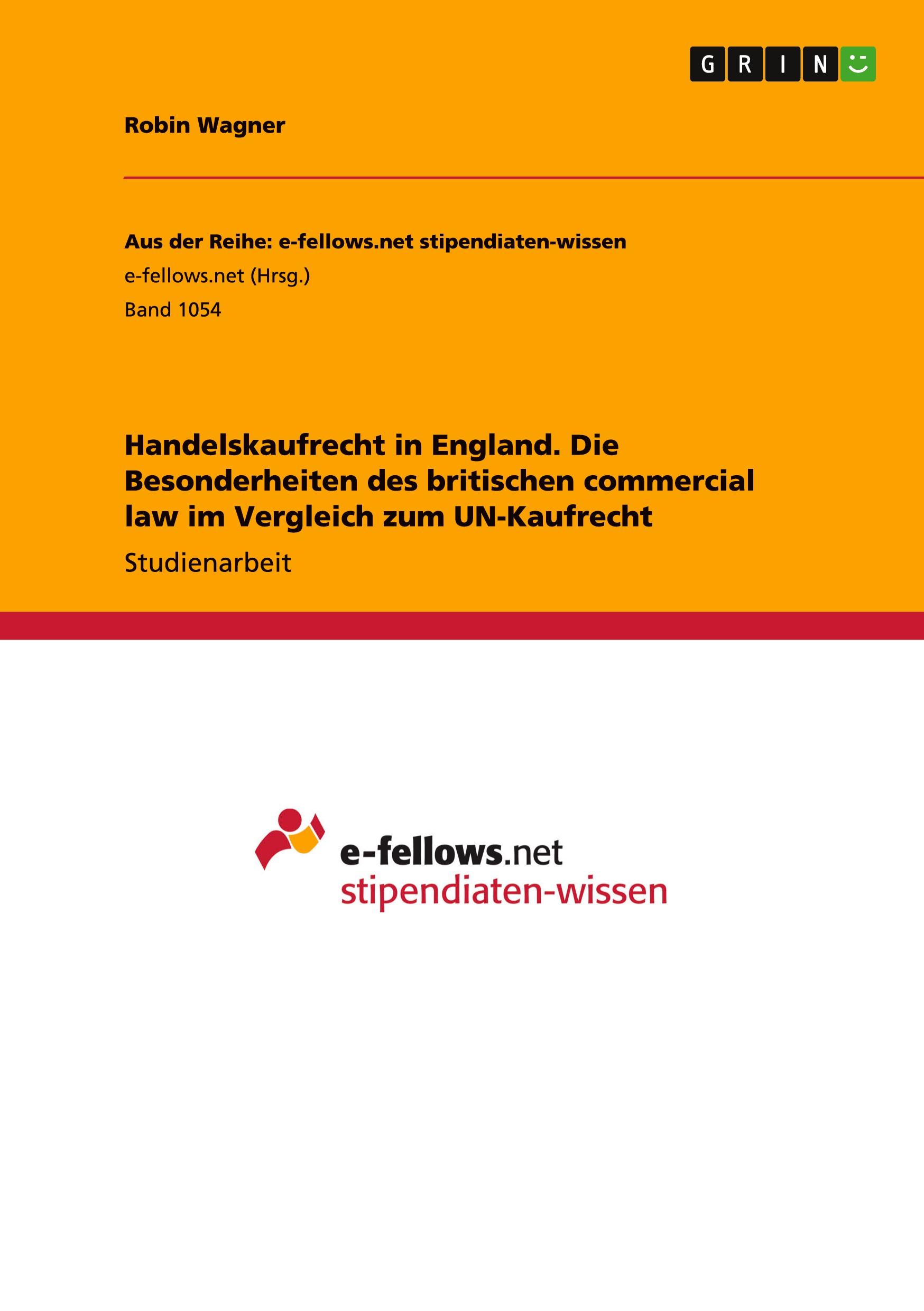 Handelskaufrecht in England. Die Besonderheiten des britischen commercial law im Vergleich zum UN-Kaufrecht