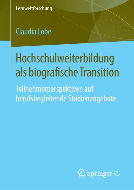 Hochschulweiterbildung als biografische Transition