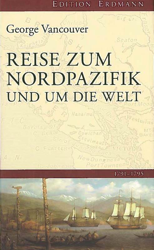 Reise zum Nordpazifik und um die Welt 1791-1795