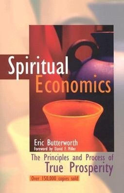 Spiritual Economics: The Principles and Process of True Prosperity