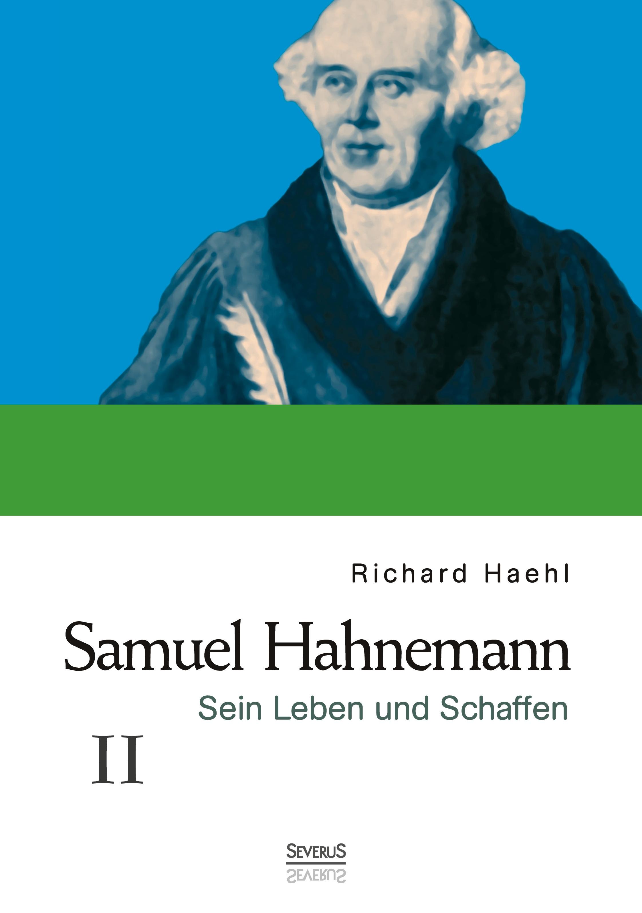 Samuel Hahnemann: Sein Leben und Schaffen. Bd. 2