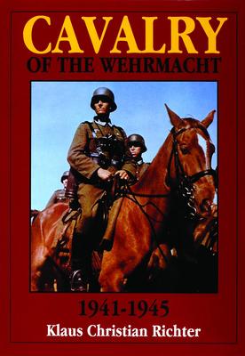 The Cavalry of the Wehrmacht 1941-1945