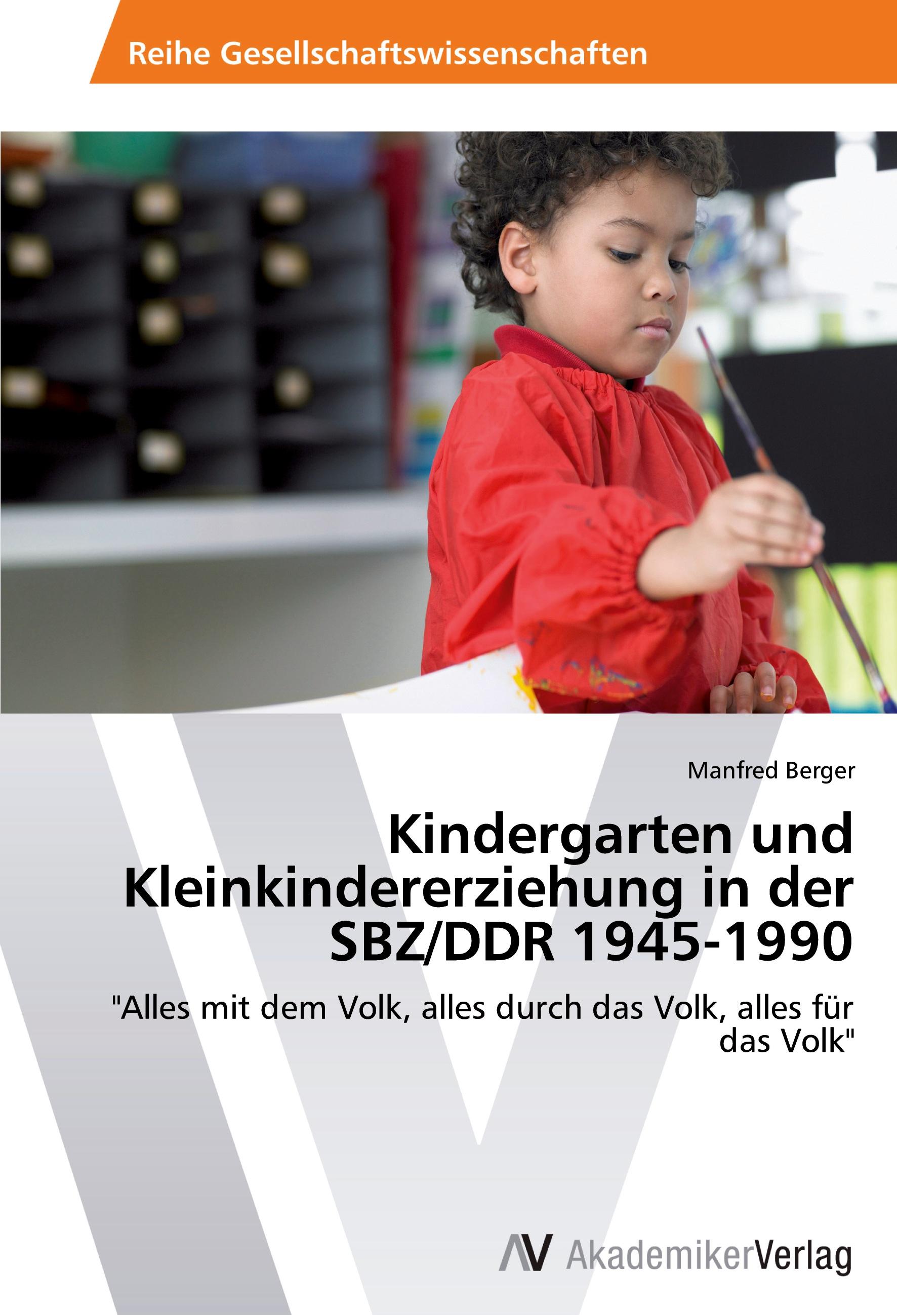 Kindergarten und Kleinkindererziehung in der SBZ/DDR 1945-1990