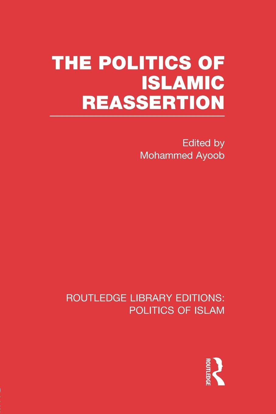 The Politics of Islamic Reassertion