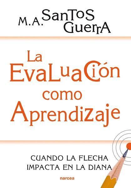 La evaluación como aprendizaje : cuando la flecha impacta en la diana