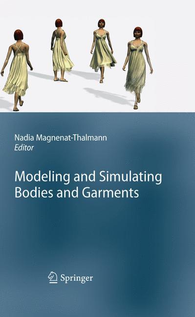 Modeling and Simulating Bodies and Garments