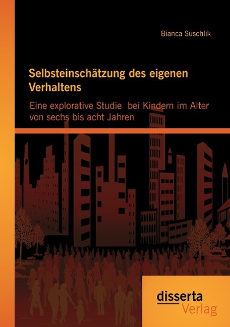 Selbsteinschätzung des eigenen Verhaltens: Eine explorative Studie  bei Kindern im Alter von sechs bis acht Jahren