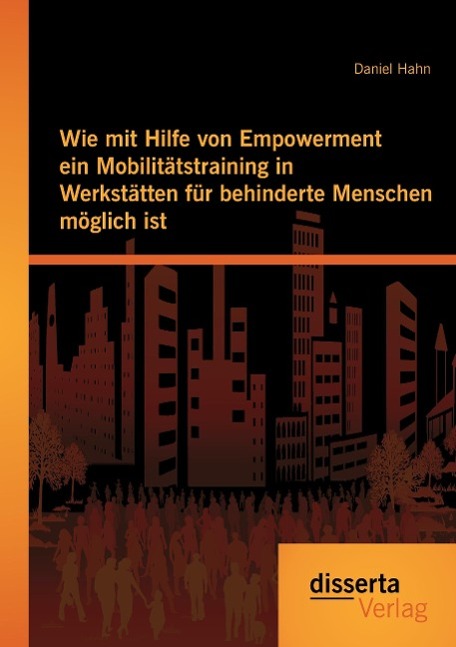 Wie mit Hilfe von Empowerment ein Mobilitätstraining in Werkstätten für behinderte Menschen möglich ist