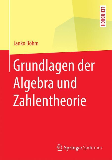 Grundlagen der Algebra und Zahlentheorie