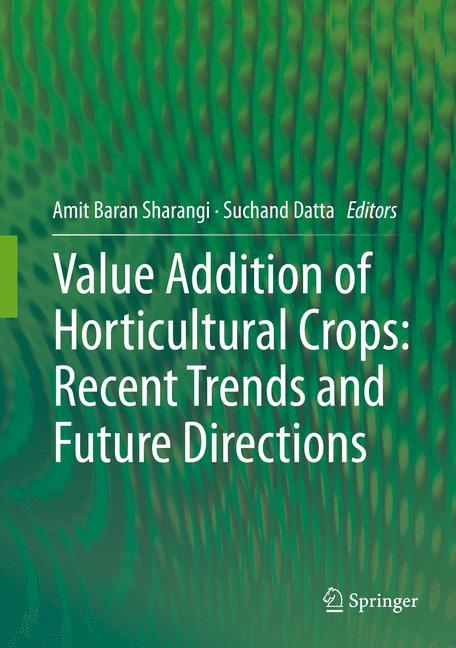 Value Addition of Horticultural Crops: Recent Trends and Future Directions