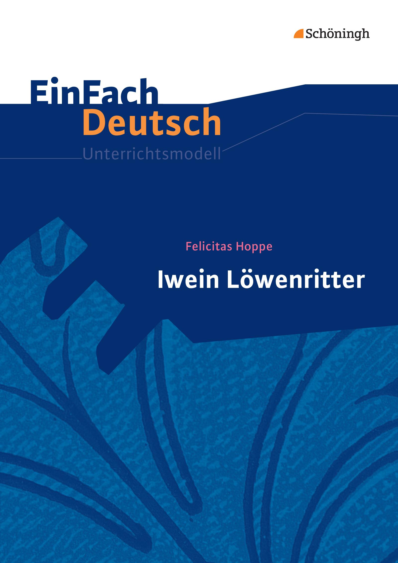 Iwein Löwenritter. EinFach Deutsch Unterrichtsmodelle