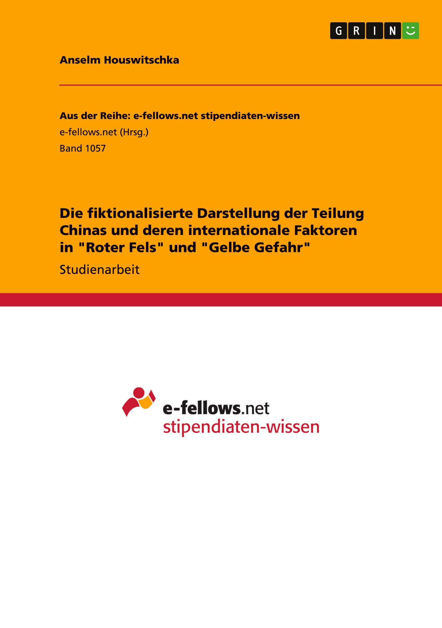 Die fiktionalisierte Darstellung der Teilung Chinas und deren internationale Faktoren in  "Roter Fels" und "Gelbe Gefahr"