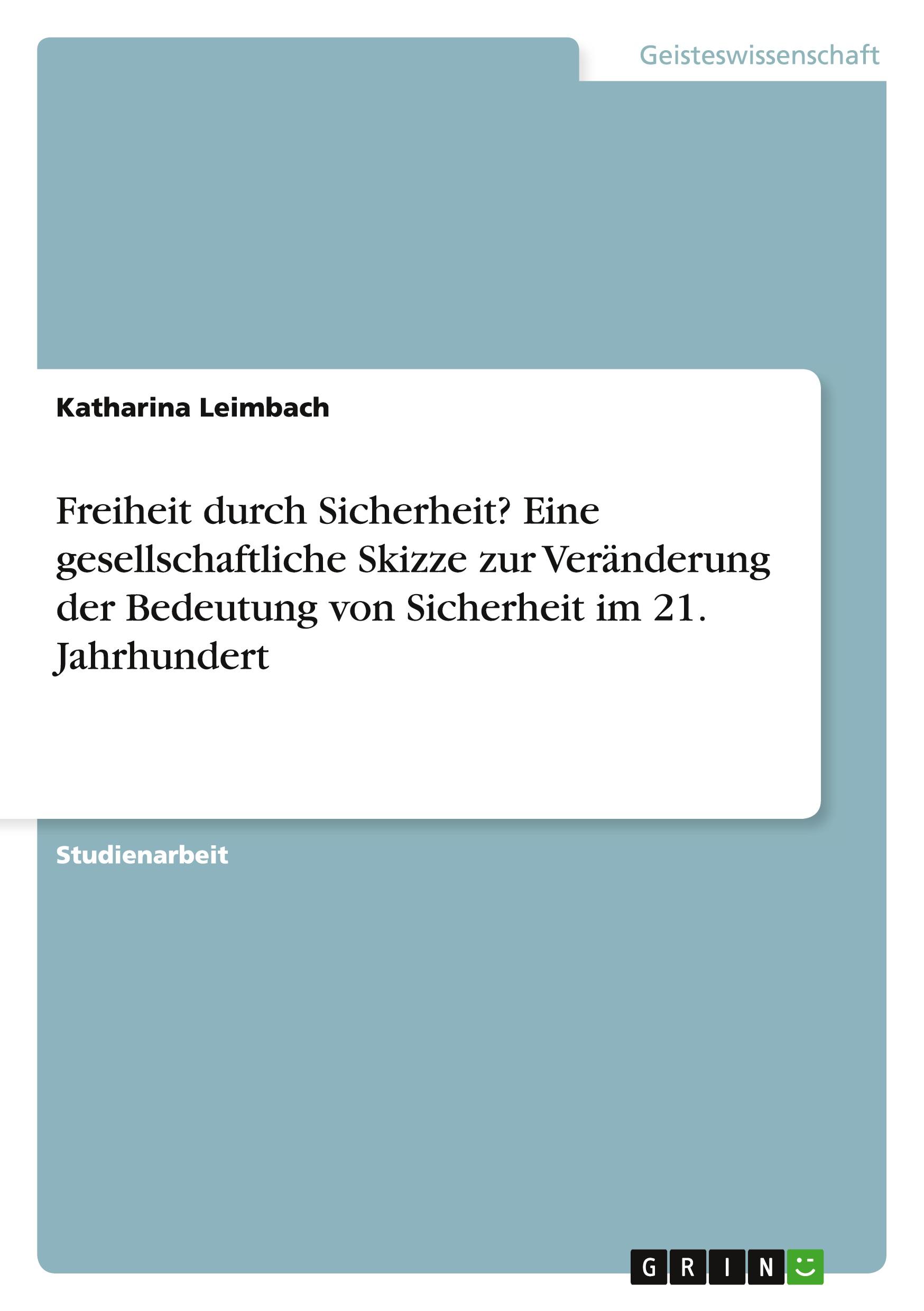 Freiheit durch Sicherheit? Eine gesellschaftliche Skizze zur Veränderung der Bedeutung von Sicherheit im 21. Jahrhundert