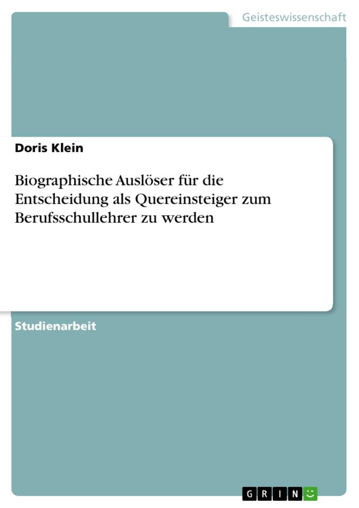 Biographische Auslöser für die Entscheidung als Quereinsteiger zum Berufsschullehrer zu werden