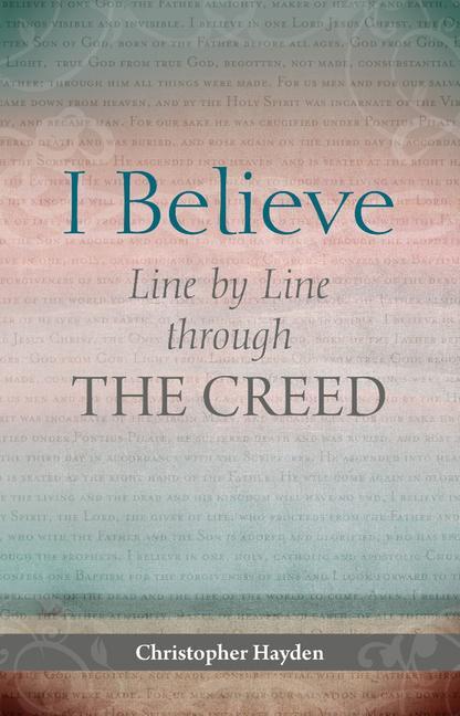 I Believe: Line by Line Through the Creed