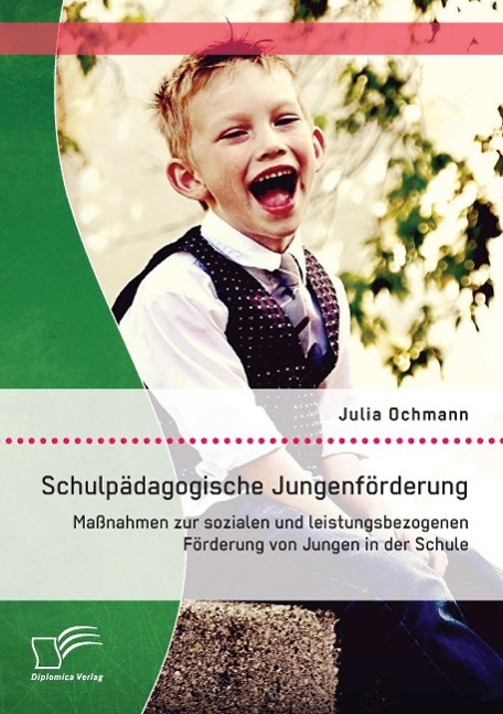 Schulpädagogische Jungenförderung: Maßnahmen zur sozialen und leistungsbezogenen Förderung von Jungen in der Schule