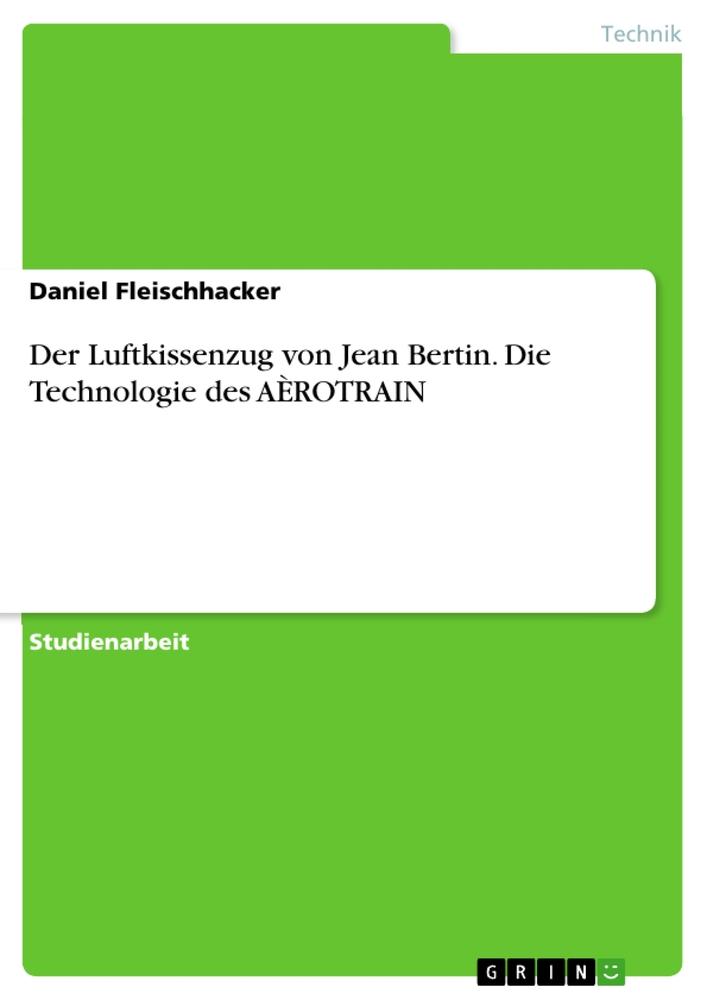 Der Luftkissenzug von Jean Bertin. Die Technologie des AÈROTRAIN