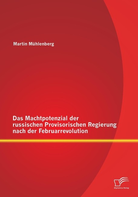 Das Machtpotenzial der russischen Provisorischen Regierung nach der Februarrevolution