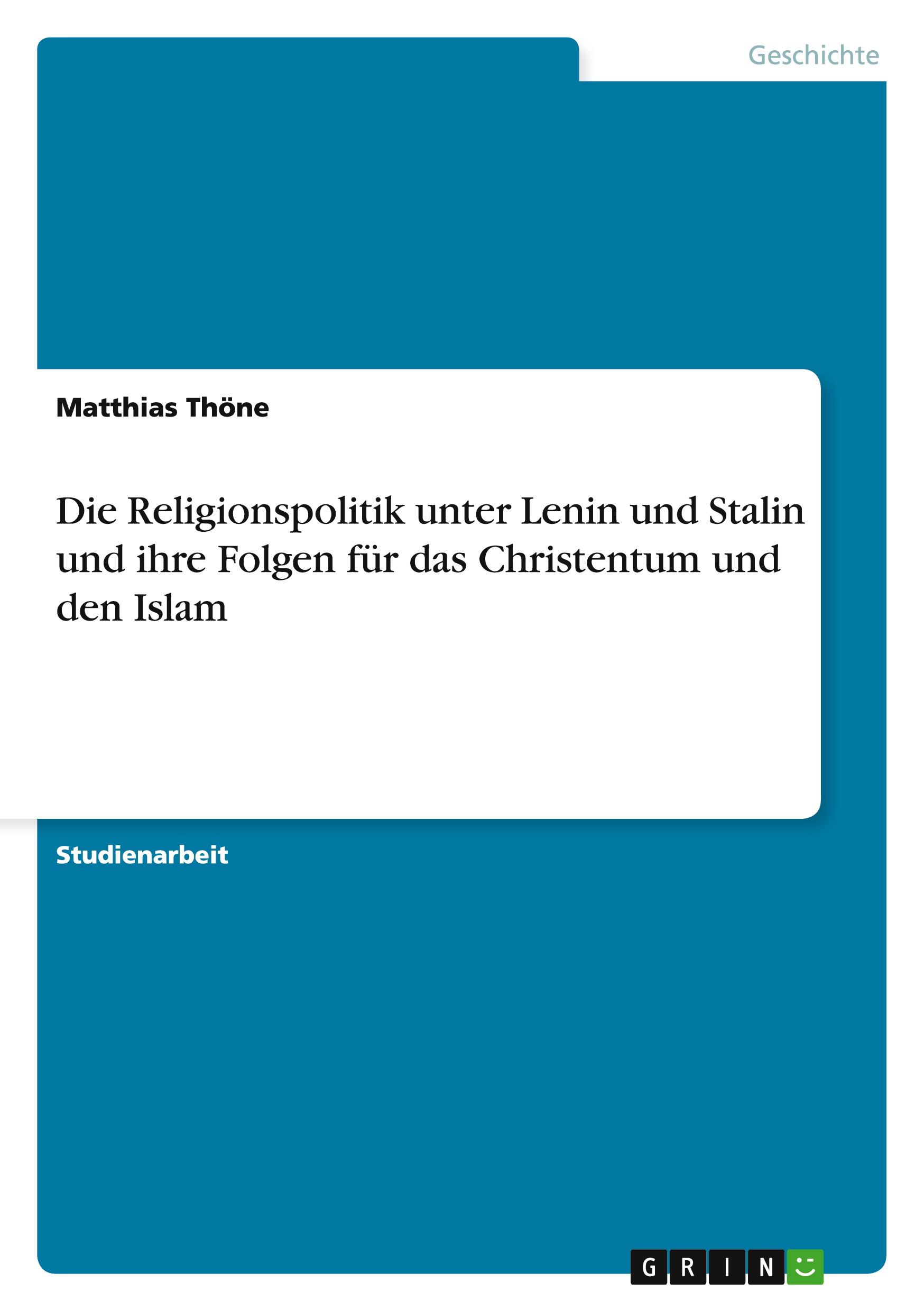 Die Religionspolitik unter Lenin und Stalin und ihre Folgen für das Christentum und den Islam