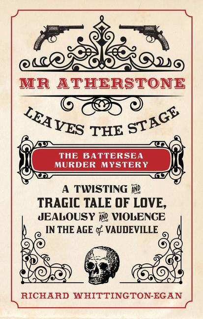 MR Atherstone Leaves the Stage: The Battersea Murder Mystery