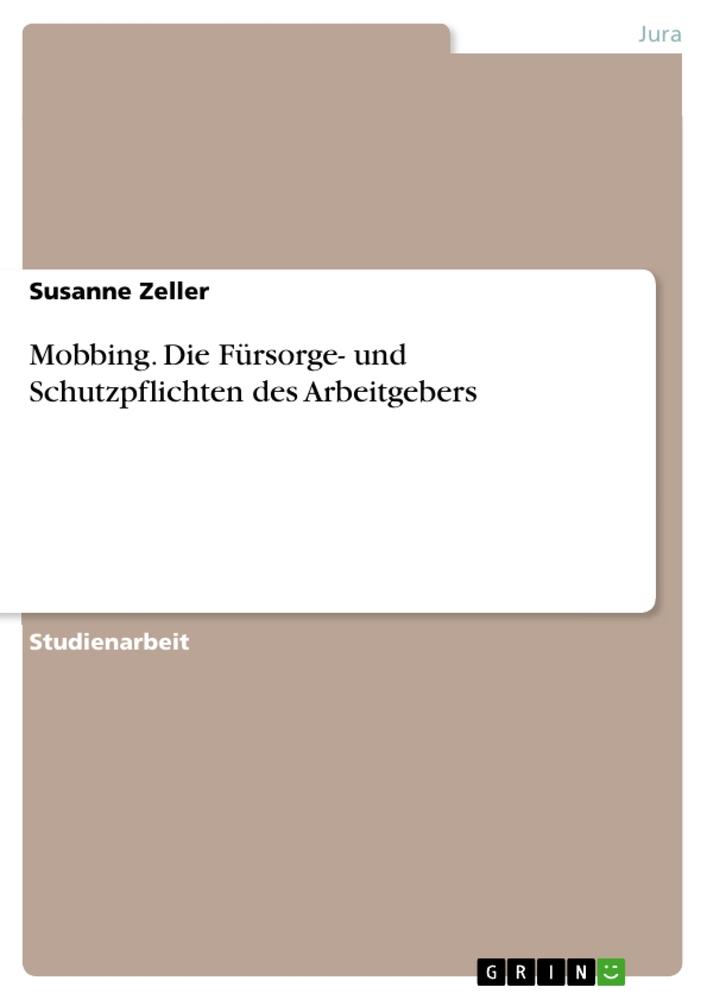 Mobbing. Die Fürsorge- und Schutzpflichten des Arbeitgebers