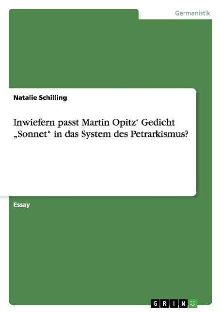 Inwiefern passt Martin Opitz¿ Gedicht ¿Sonnet¿ in das System des Petrarkismus?