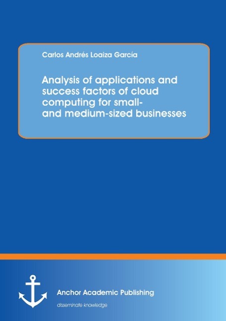 Analysis of applications and success factors of cloud computing for small- and medium-sized businesses