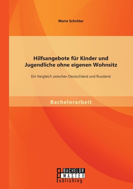 Hilfsangebote für Kinder und Jugendliche ohne eigenen Wohnsitz: Ein Vergleich zwischen Deutschland und Russland