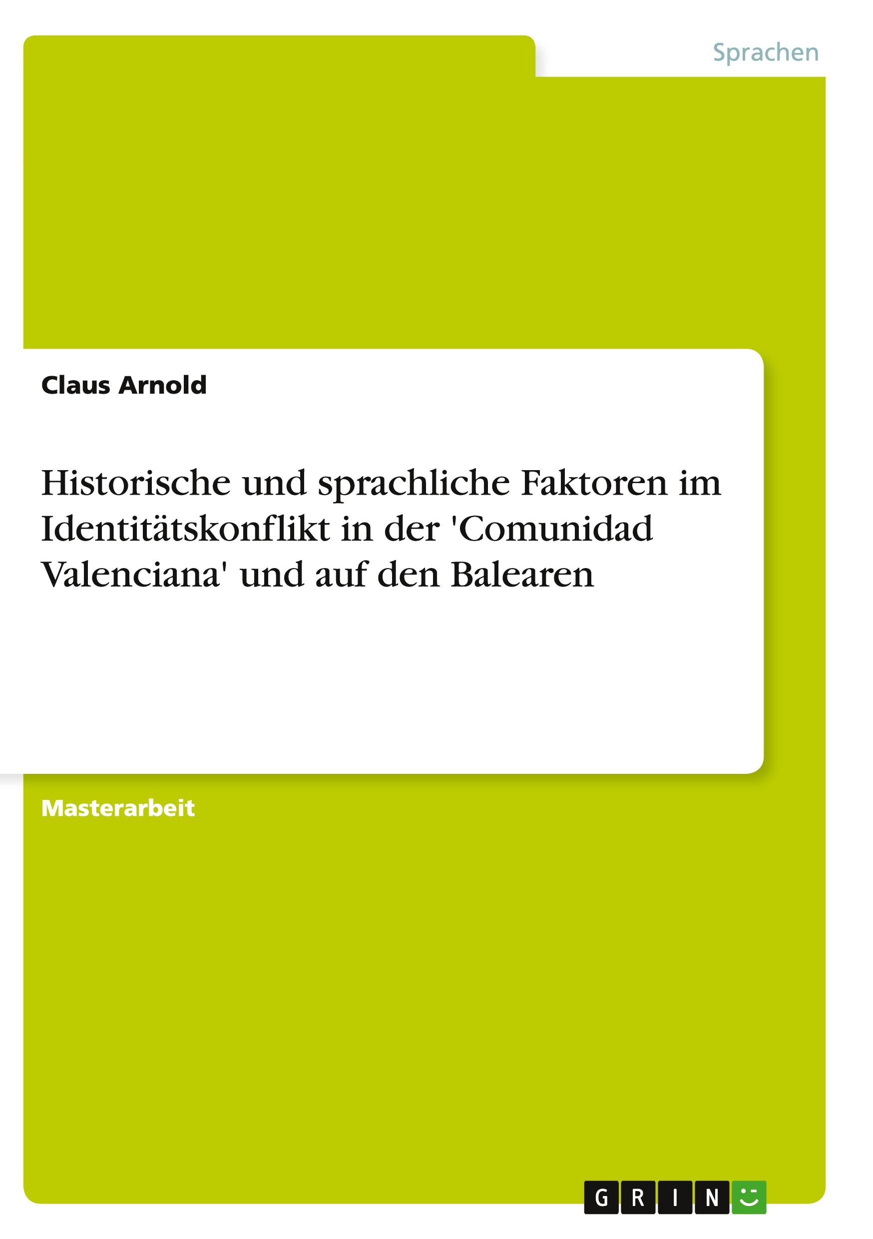 Historische und sprachliche Faktoren im Identitätskonflikt in der 'Comunidad Valenciana' und auf den Balearen