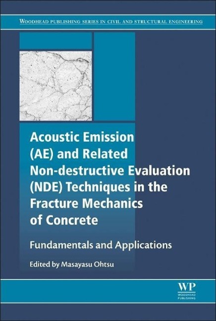 Acoustic Emission and Related Non-Destructive Evaluation Techniques in the Fracture Mechanics of Concrete