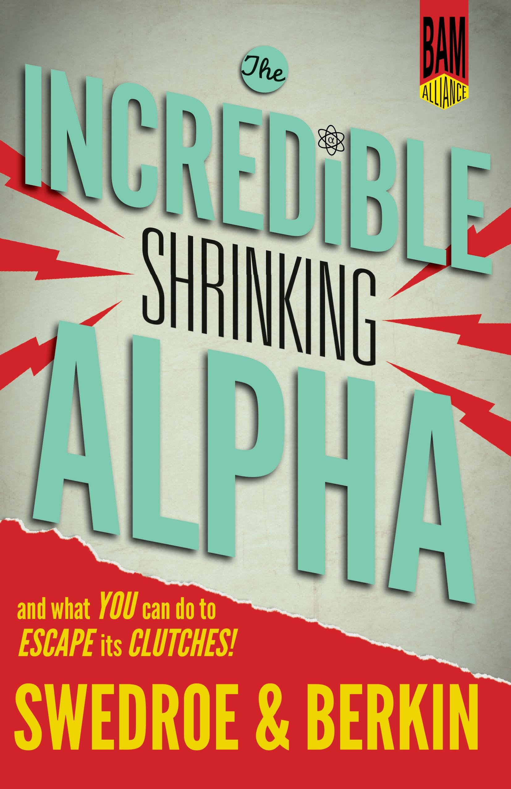 The Incredible Shrinking Alpha