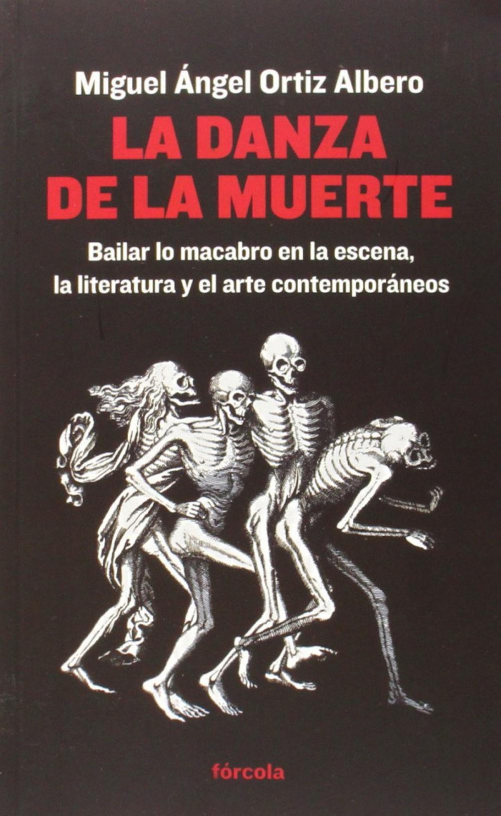 La danza de la muerte : bailar lo macabro en la escena, la literatura y el arte contemporáneos