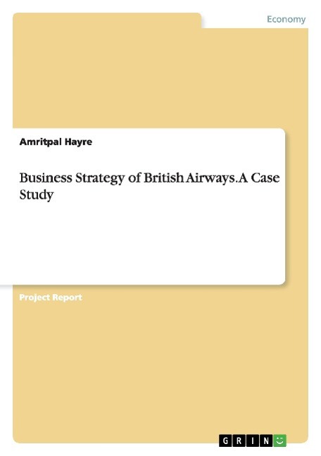 Business Strategy of British Airways. A Case Study