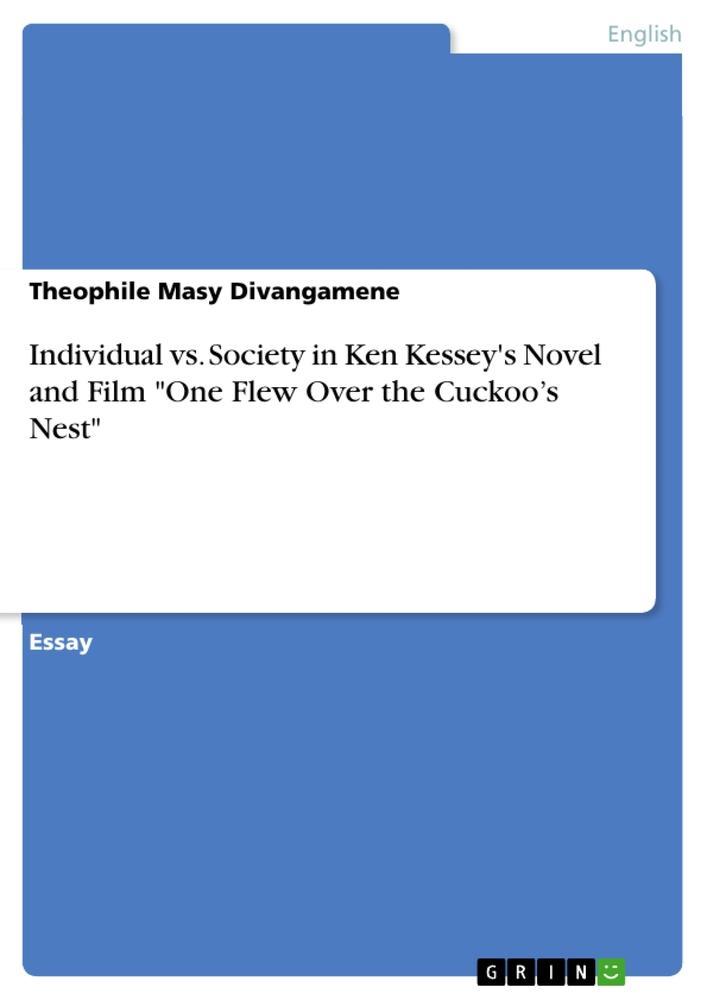 Individual vs. Society in Ken Kessey's Novel and Film "One Flew Over the Cuckoo¿s Nest"