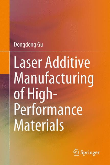 Laser Additive Manufacturing of High-Performance Materials