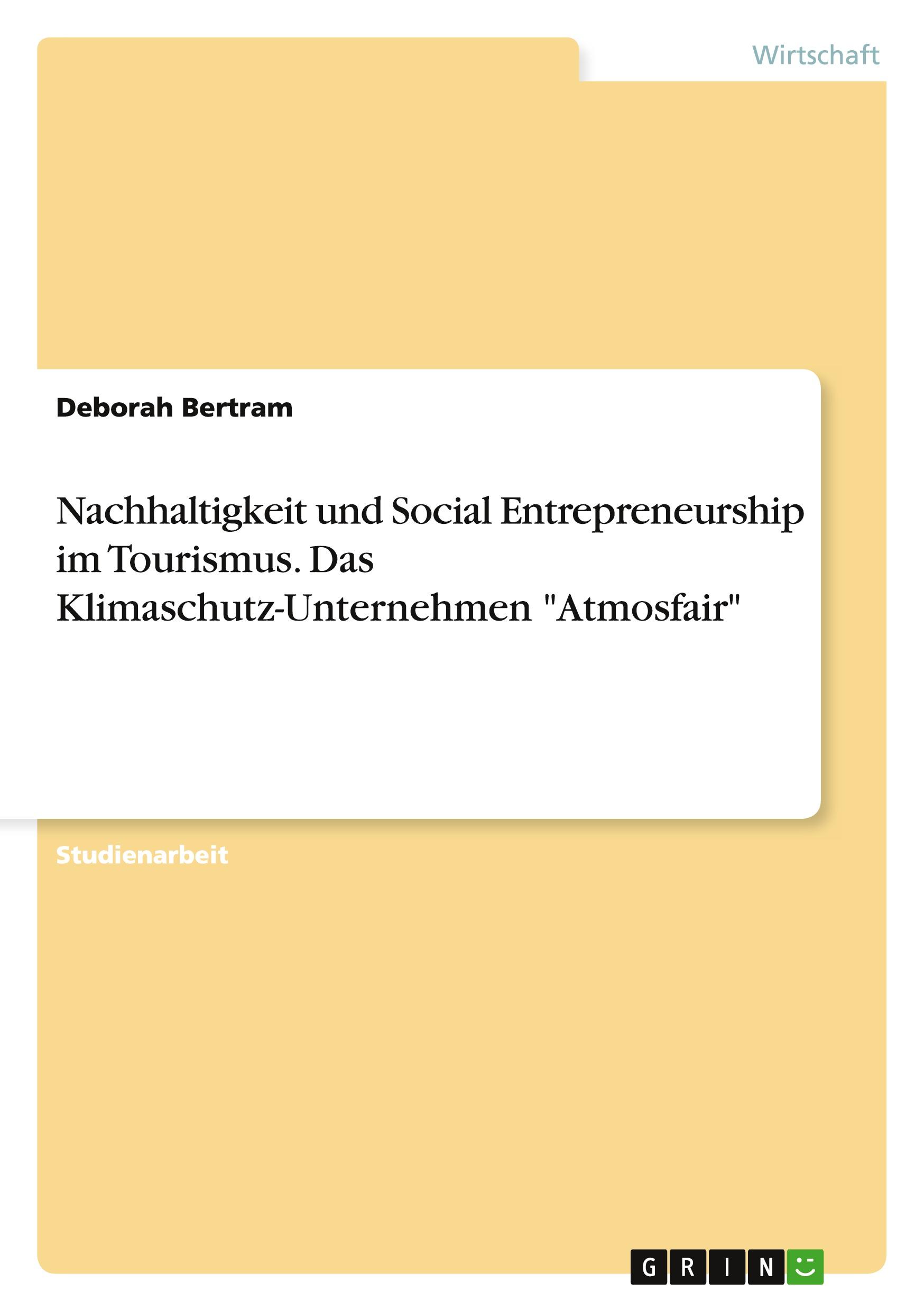 Nachhaltigkeit und Social Entrepreneurship im Tourismus. Das Klimaschutz-Unternehmen "Atmosfair"