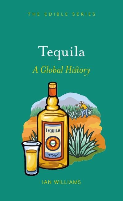 Tequila: A Global History