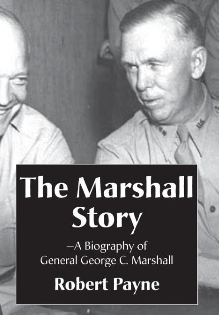 The Marshall Story, A Biography of General George C. Marshall