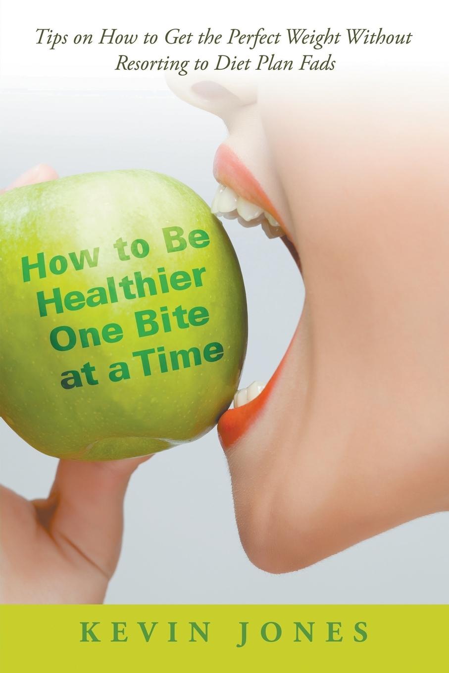 How to Be Healthier One Bite at a Time