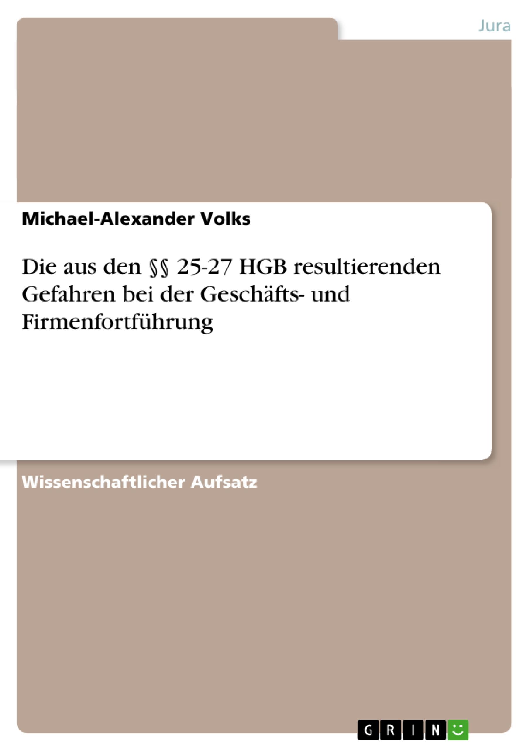 Die aus den §§ 25-27 HGB resultierenden Gefahren bei der Geschäfts- und Firmenfortführung