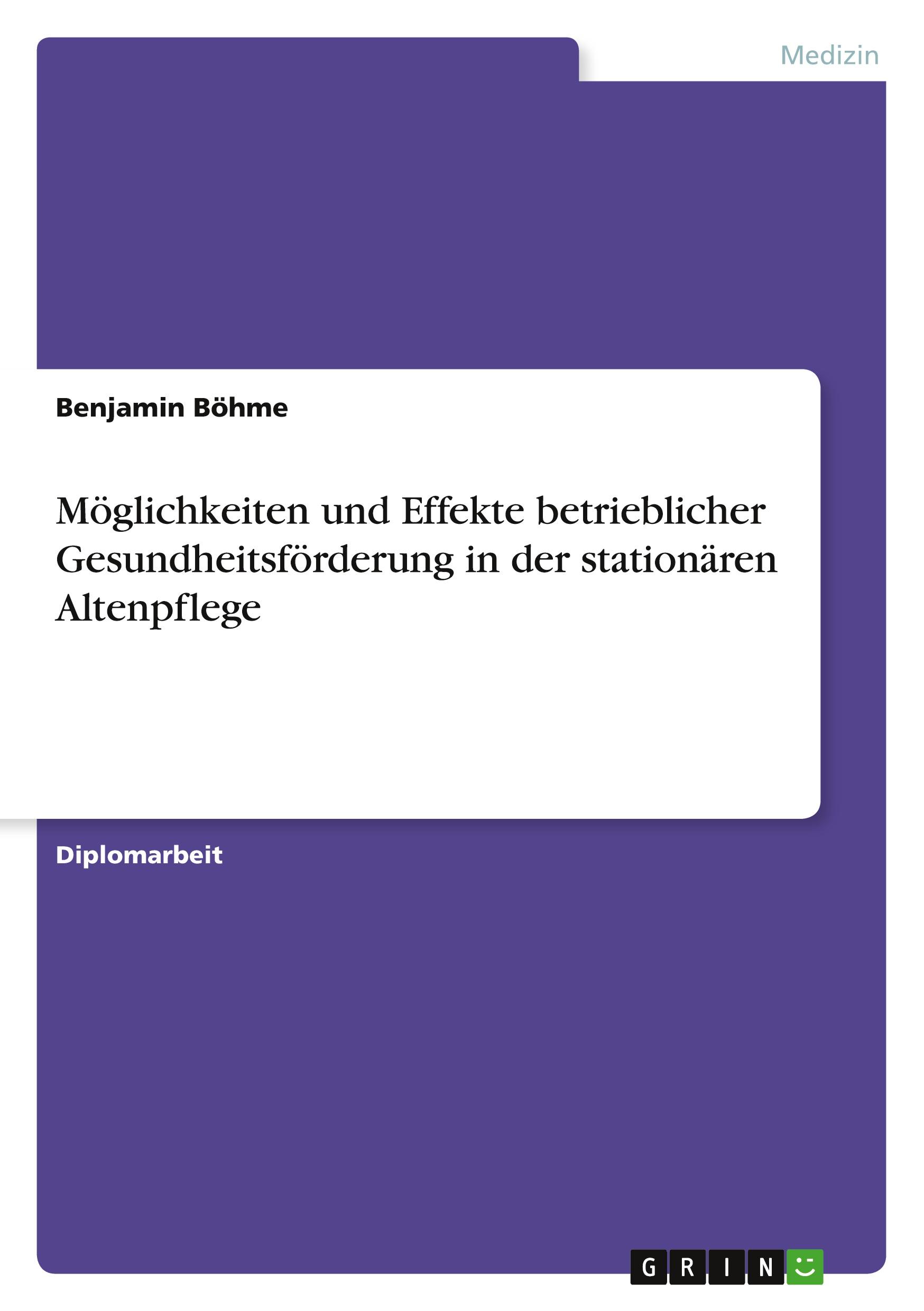 Möglichkeiten und Effekte betrieblicher Gesundheitsförderung in der stationären Altenpflege