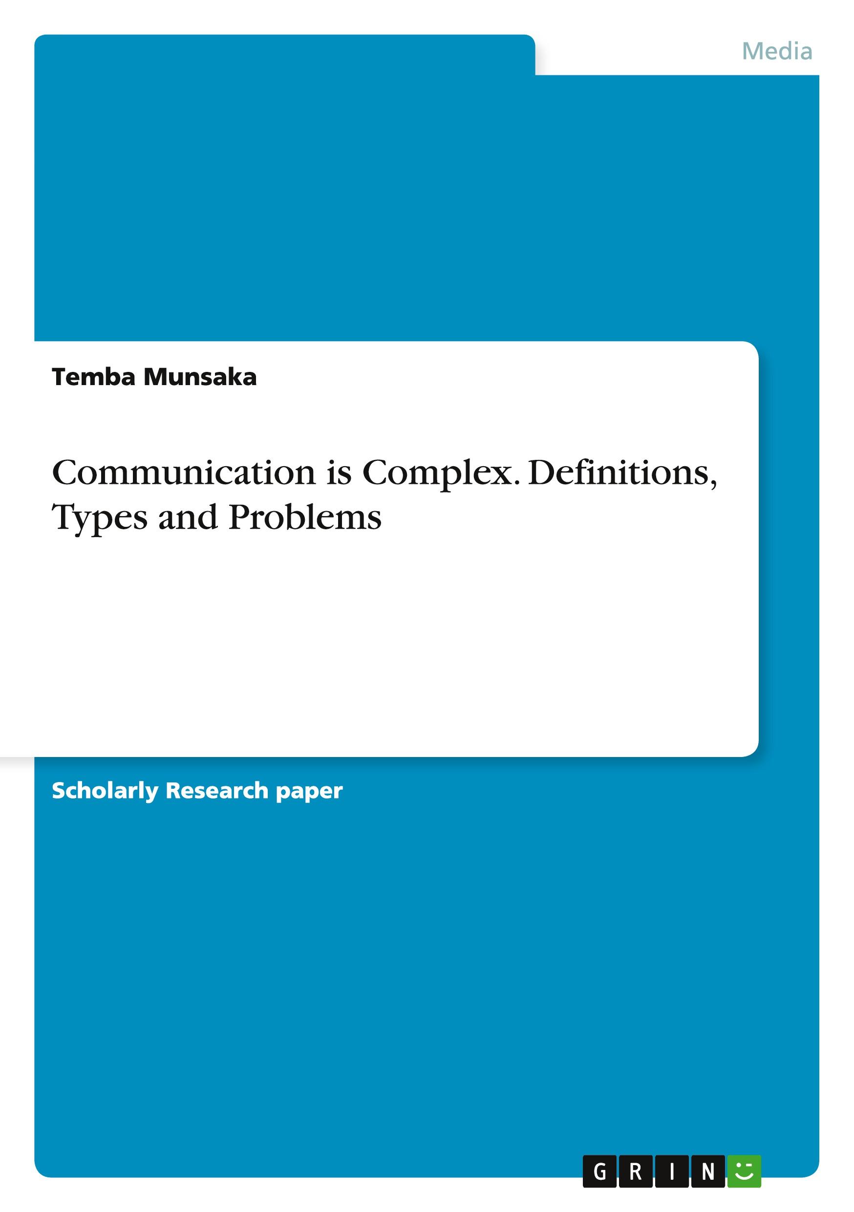 Communication is Complex. Definitions, Types and Problems