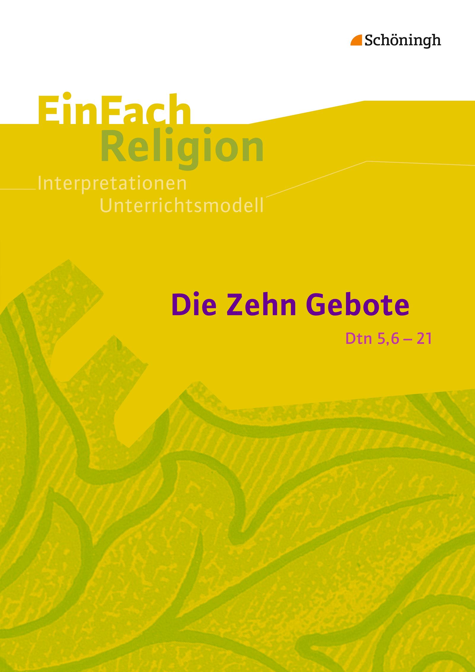 Die Zehn Gebote (Dtn 5,6-21): Jahrgangsstufen 9 - 13