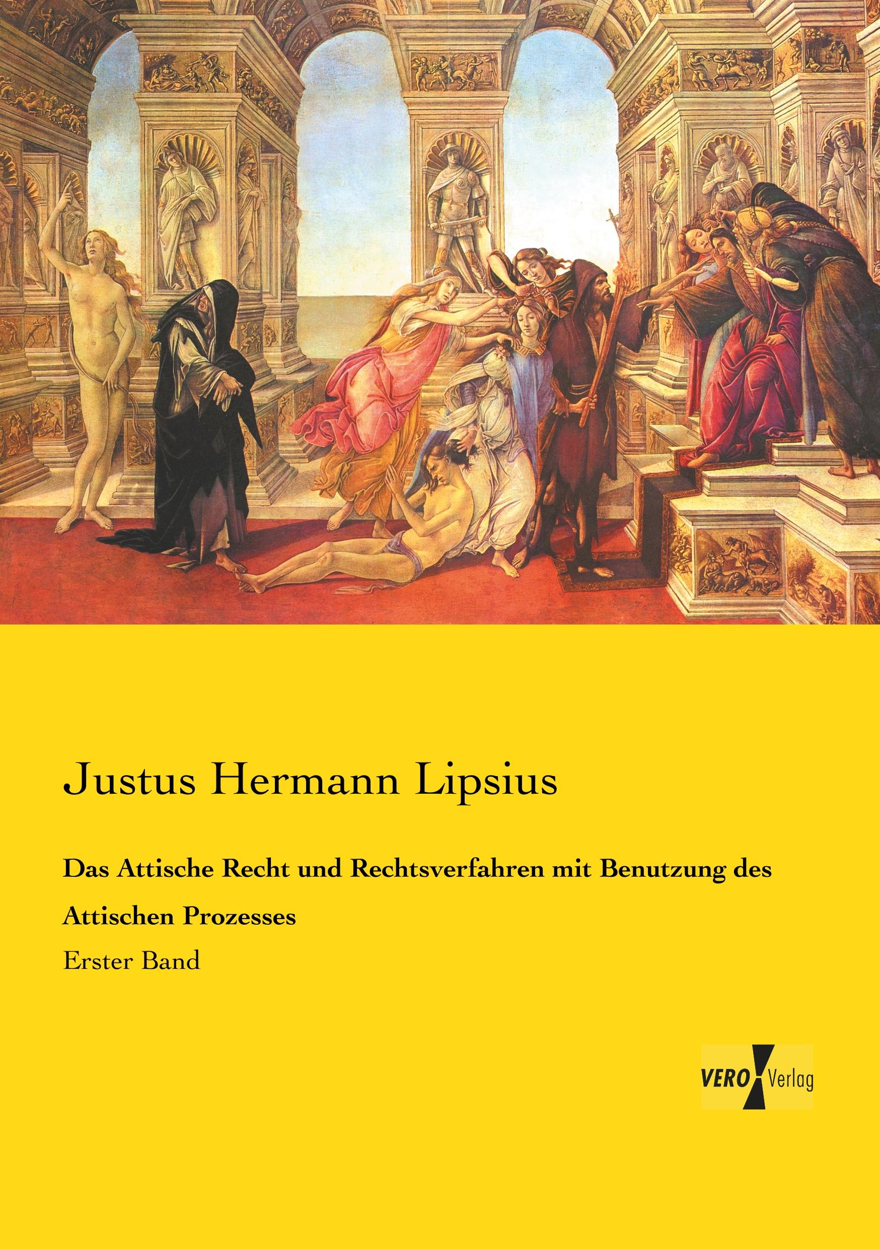 Das Attische Recht und Rechtsverfahren mit Benutzung des Attischen Prozesses