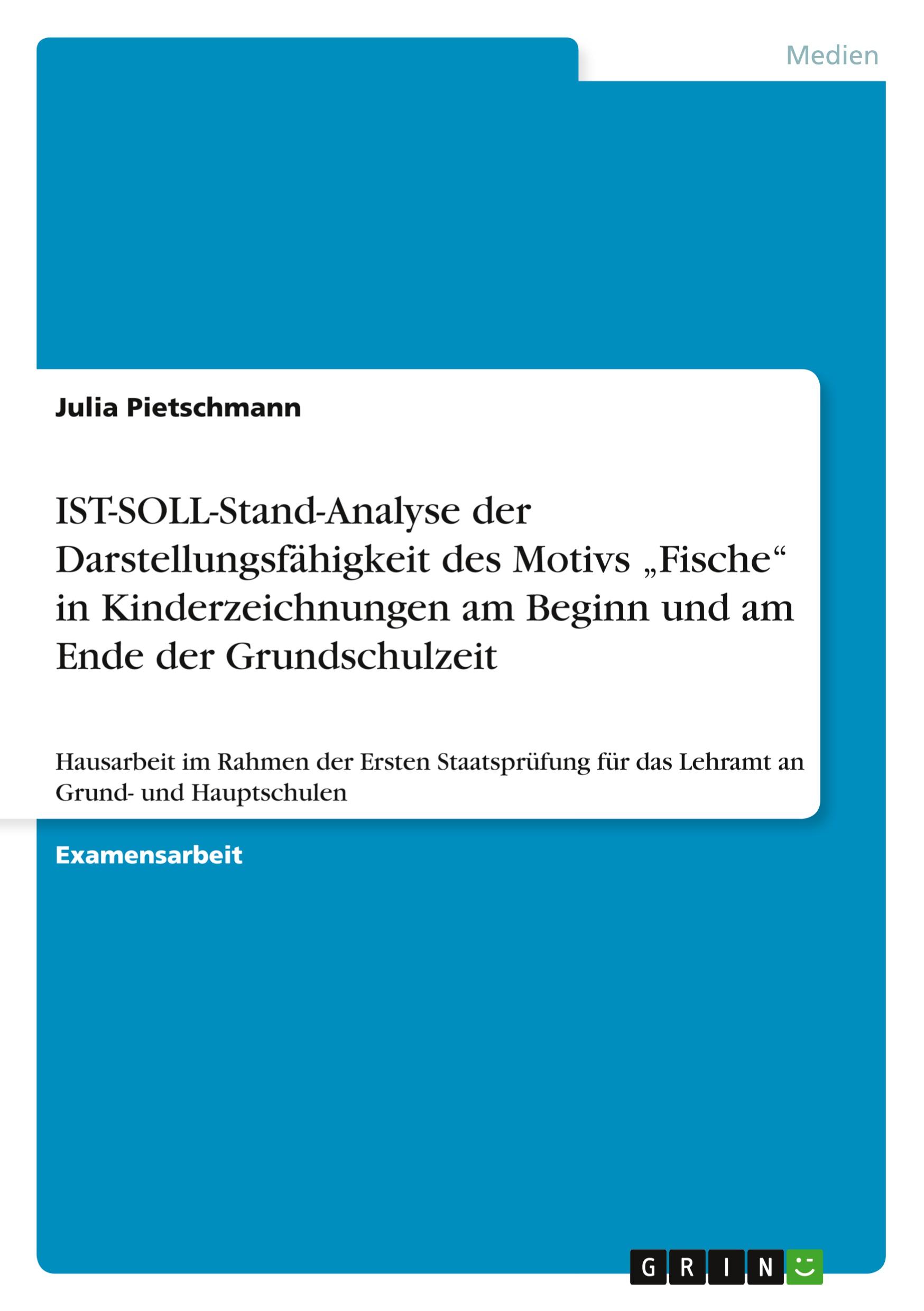 IST-SOLL-Stand-Analyse der Darstellungsfähigkeit des Motivs ¿Fische¿ in Kinderzeichnungen am Beginn und am Ende der Grundschulzeit