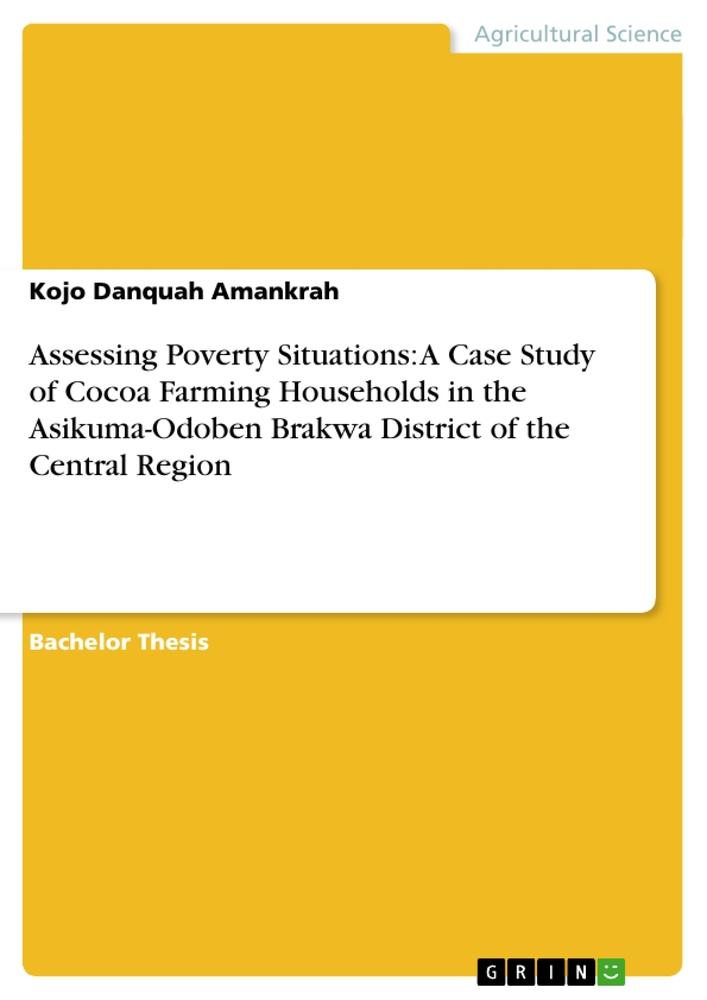 Assessing Poverty Situations: A Case Study of Cocoa Farming Households in the Asikuma-Odoben Brakwa District of the Central Region