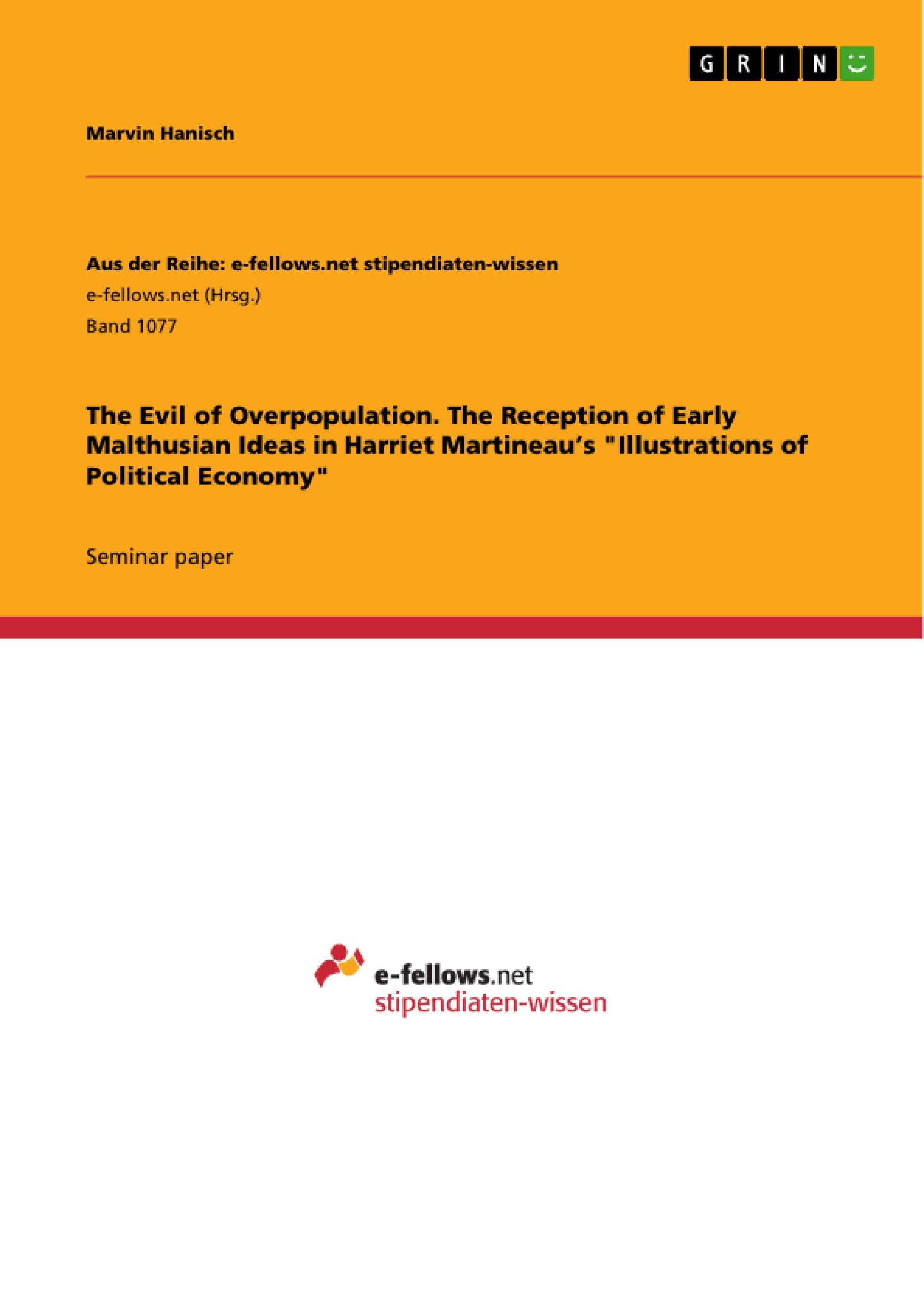 The Evil of Overpopulation. The Reception of Early Malthusian Ideas in Harriet Martineau¿s "Illustrations of Political Economy"