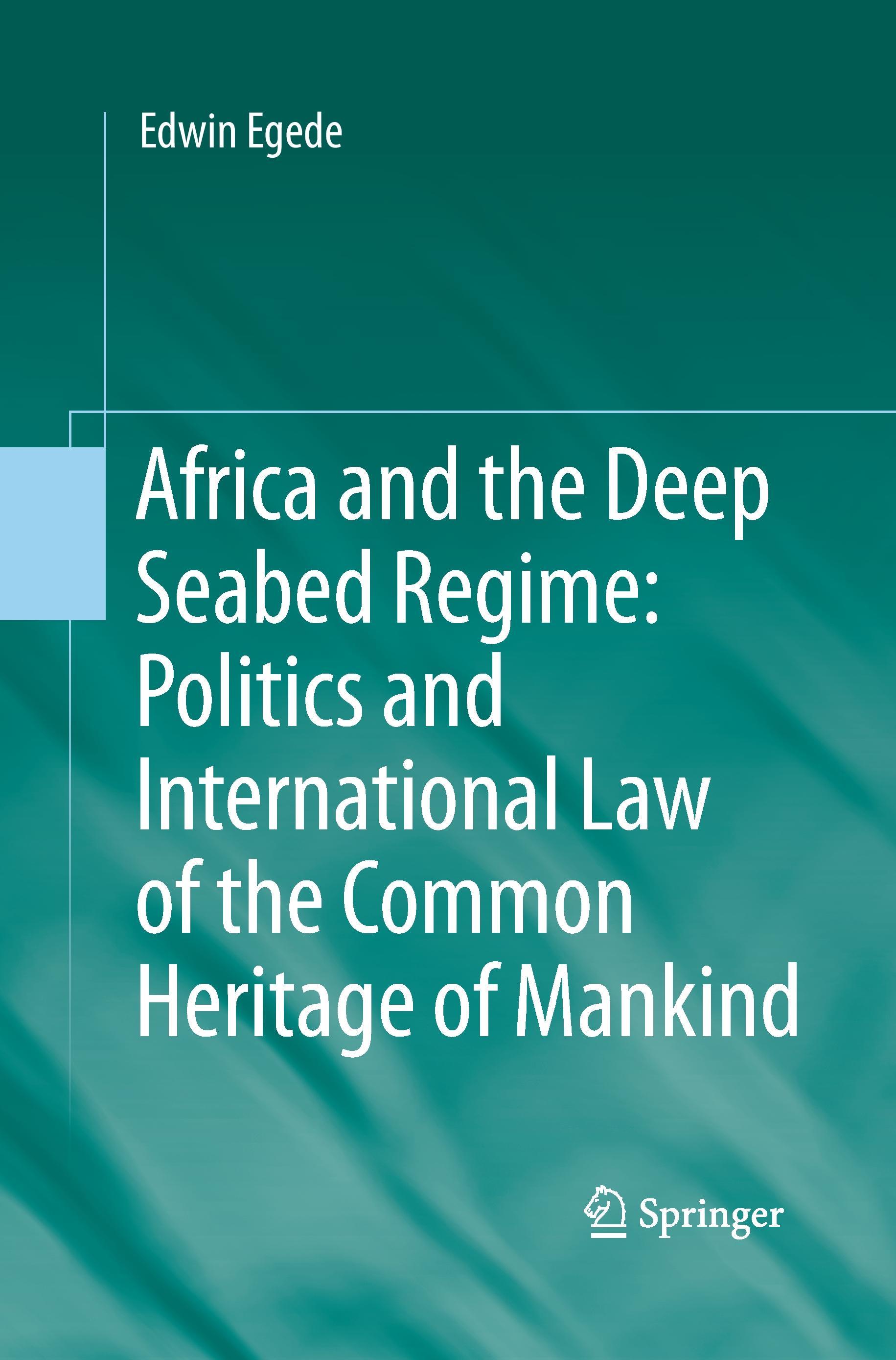 Africa and the Deep Seabed Regime: Politics and International Law of the Common Heritage of Mankind